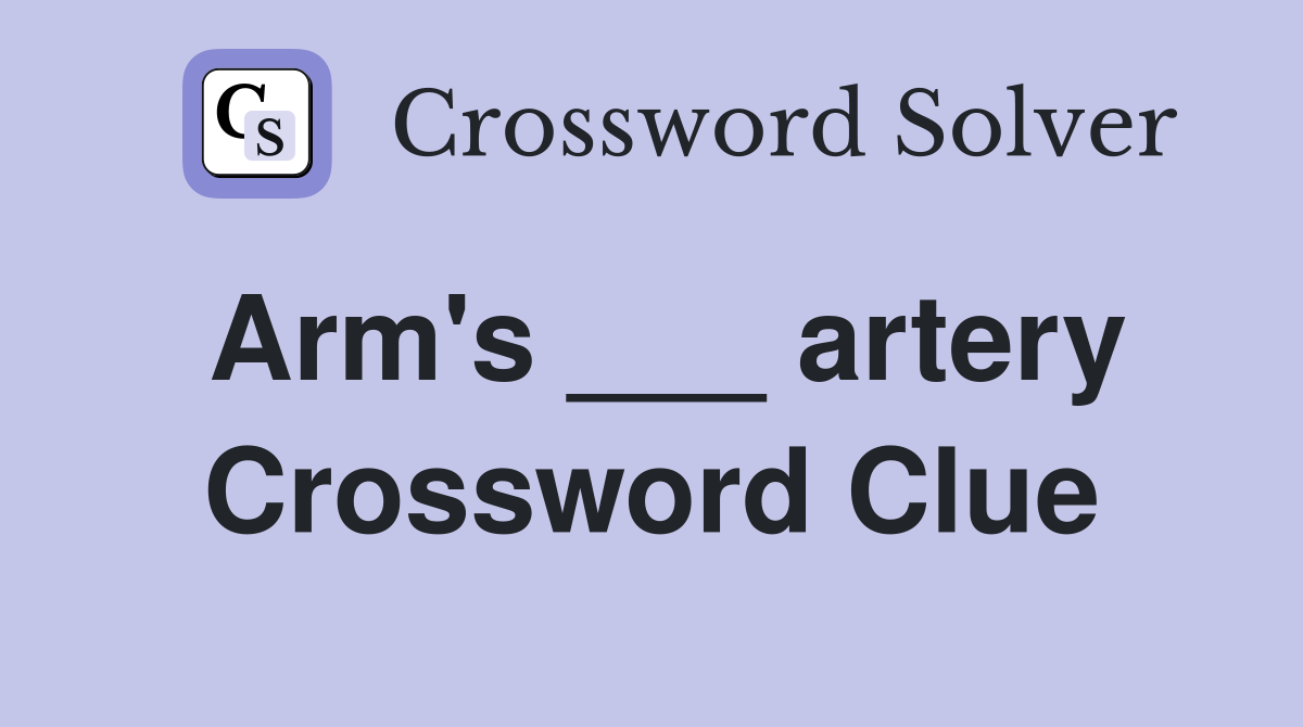 Arm's ___ artery Crossword Clue