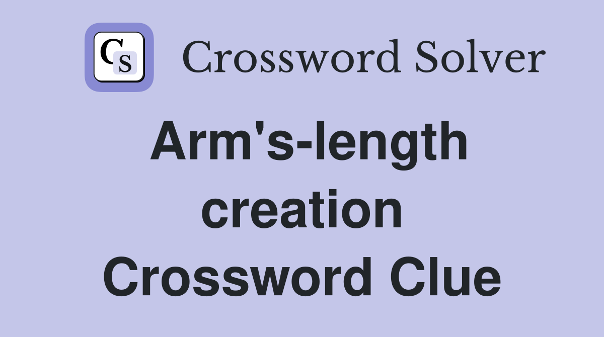 Arm's-length creation Crossword Clue