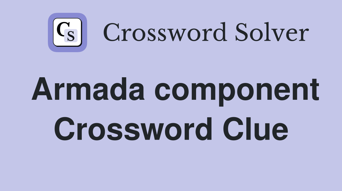 Armada component Crossword Clue