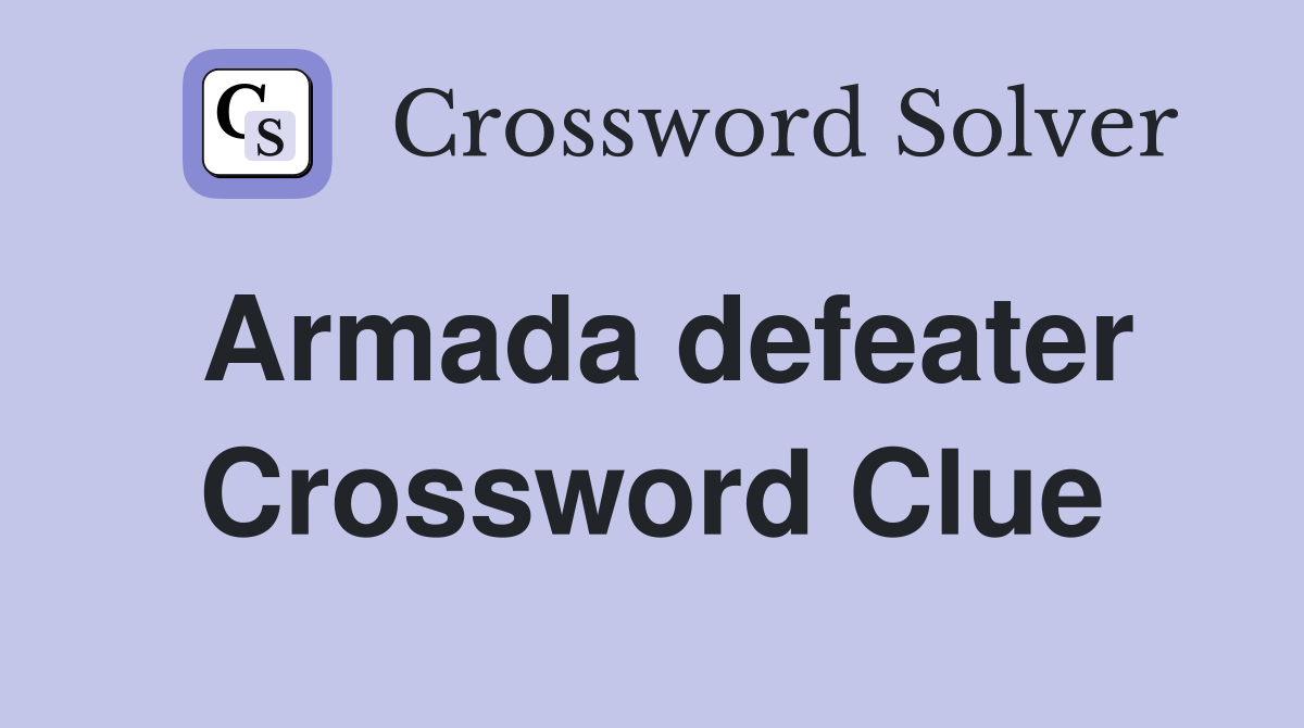Armada defeater Crossword Clue