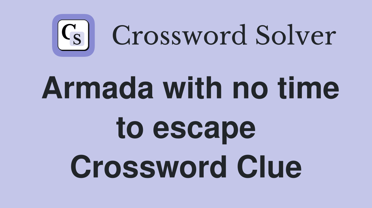 Armada with no time to escape Crossword Clue