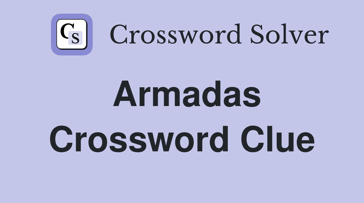 Armadas Crossword Clue Answers Crossword Solver