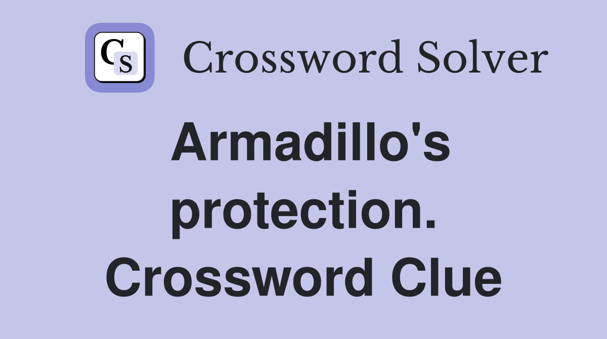 Armadillo's protection. Crossword Clue