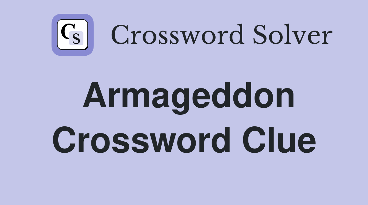 Armageddon Crossword Clue