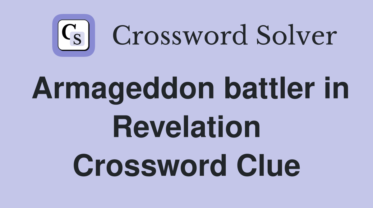 Armageddon battler in Revelation Crossword Clue