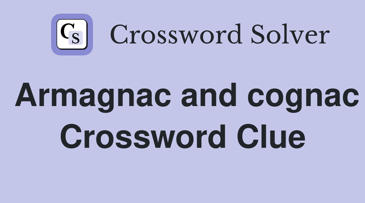 Armagnac and cognac Crossword Clue
