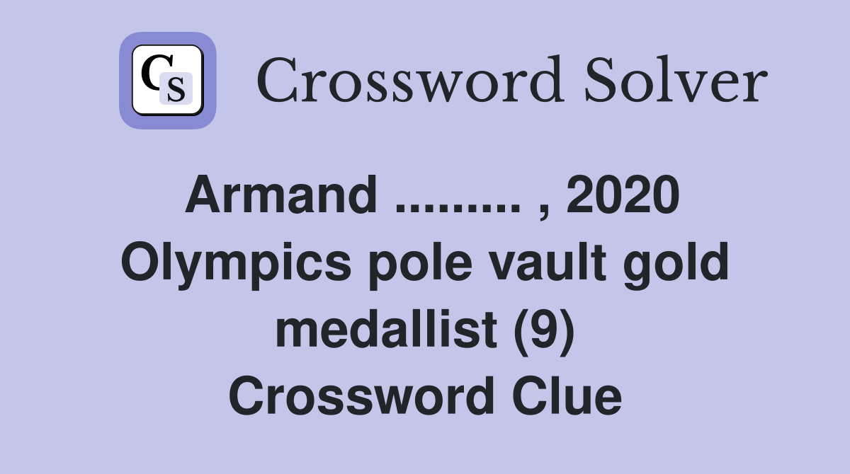 Armand ......... , 2020 Olympics pole vault gold medallist (9) Crossword Clue