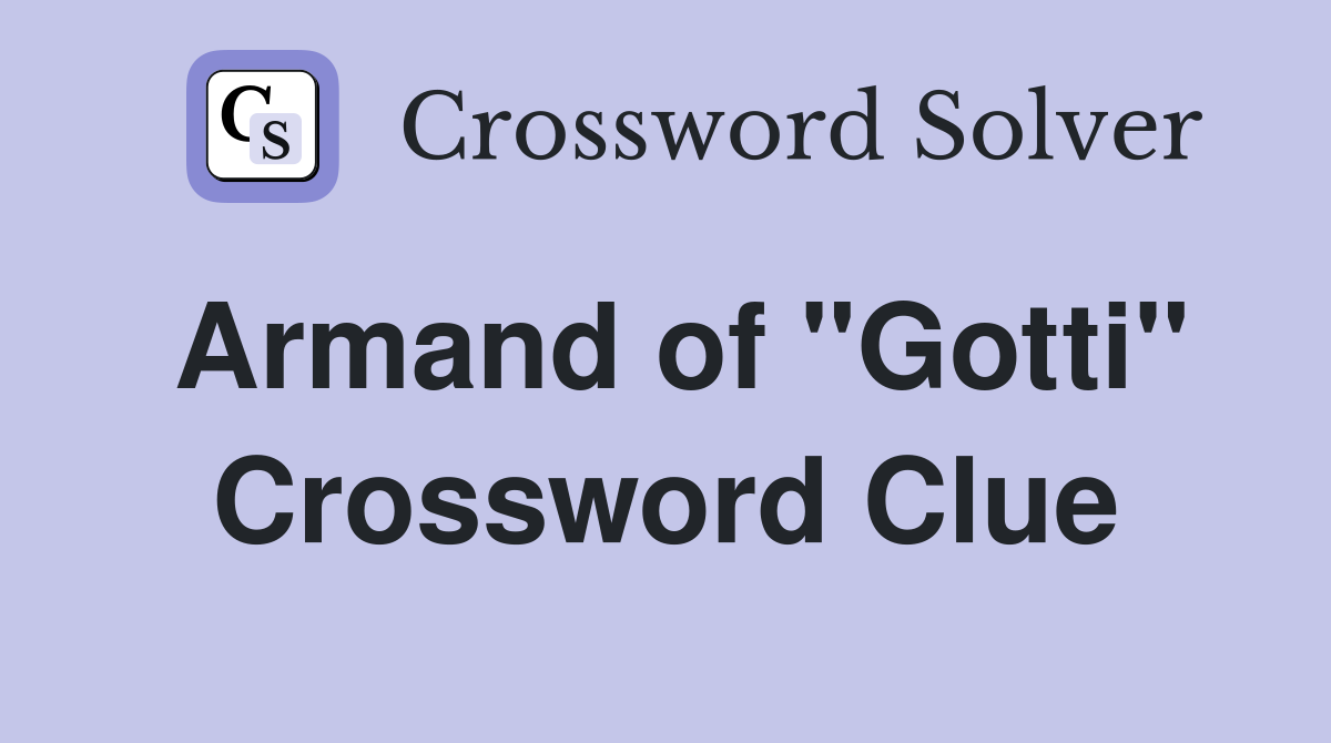 Armand of "Gotti" Crossword Clue