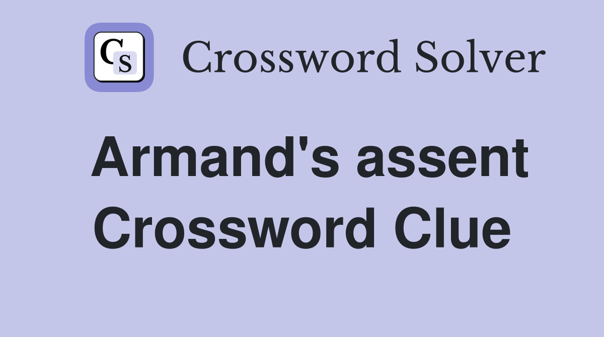 Armand's assent Crossword Clue