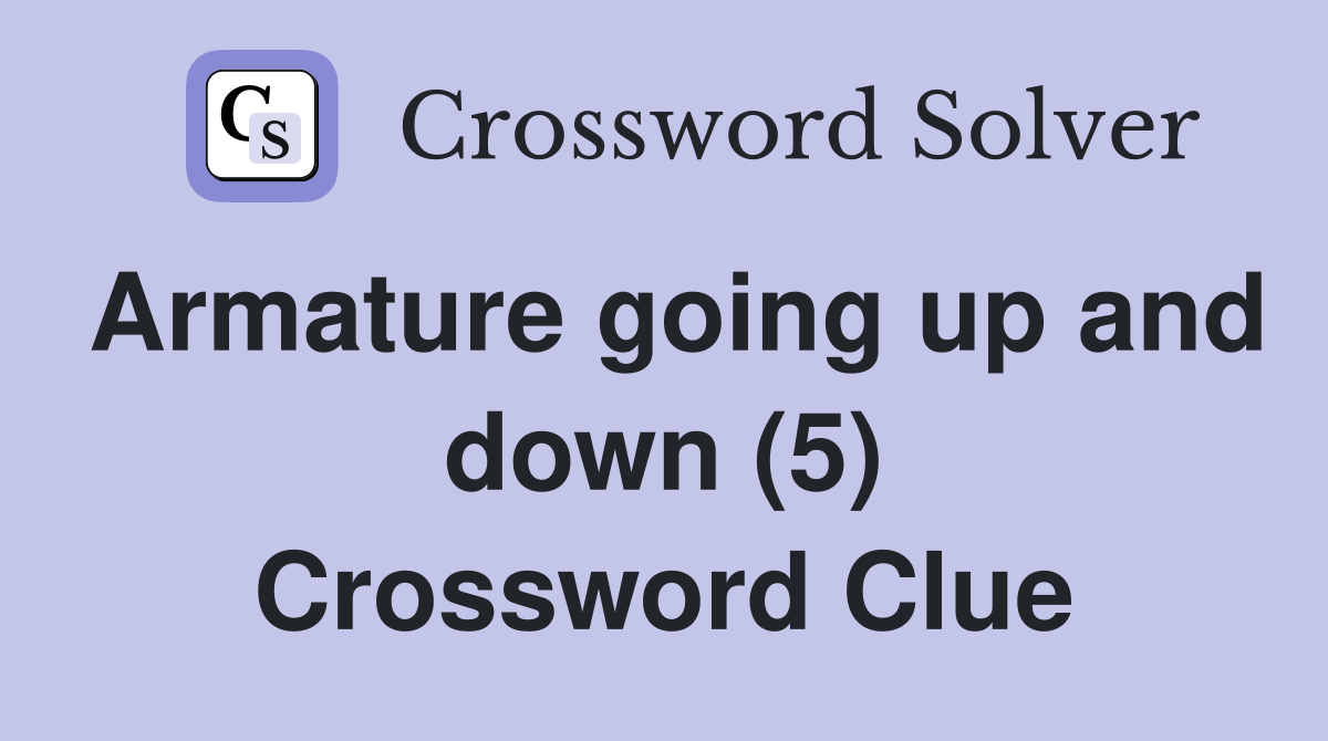 Armature going up and down (5) Crossword Clue