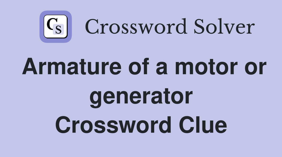 Armature of a motor or generator Crossword Clue