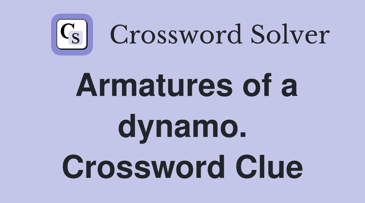 Armatures of a dynamo. Crossword Clue