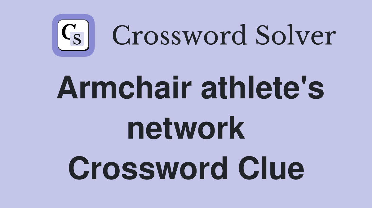 Armchair athlete's network Crossword Clue