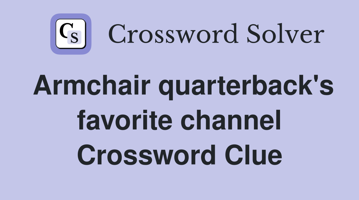 Armchair quarterback's favorite channel Crossword Clue