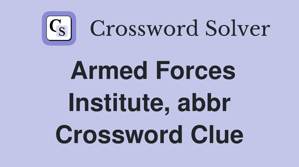 Armed Forces Institute, abbr Crossword Clue