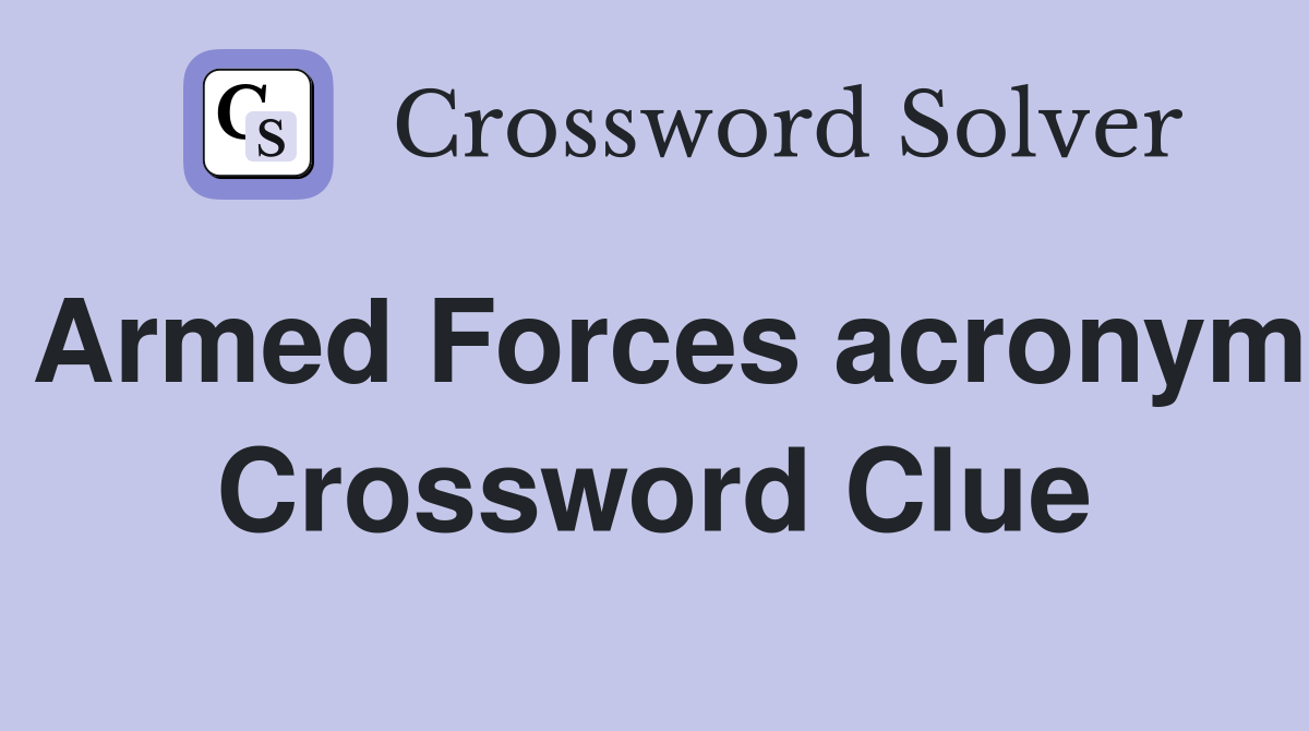 Armed Forces acronym Crossword Clue