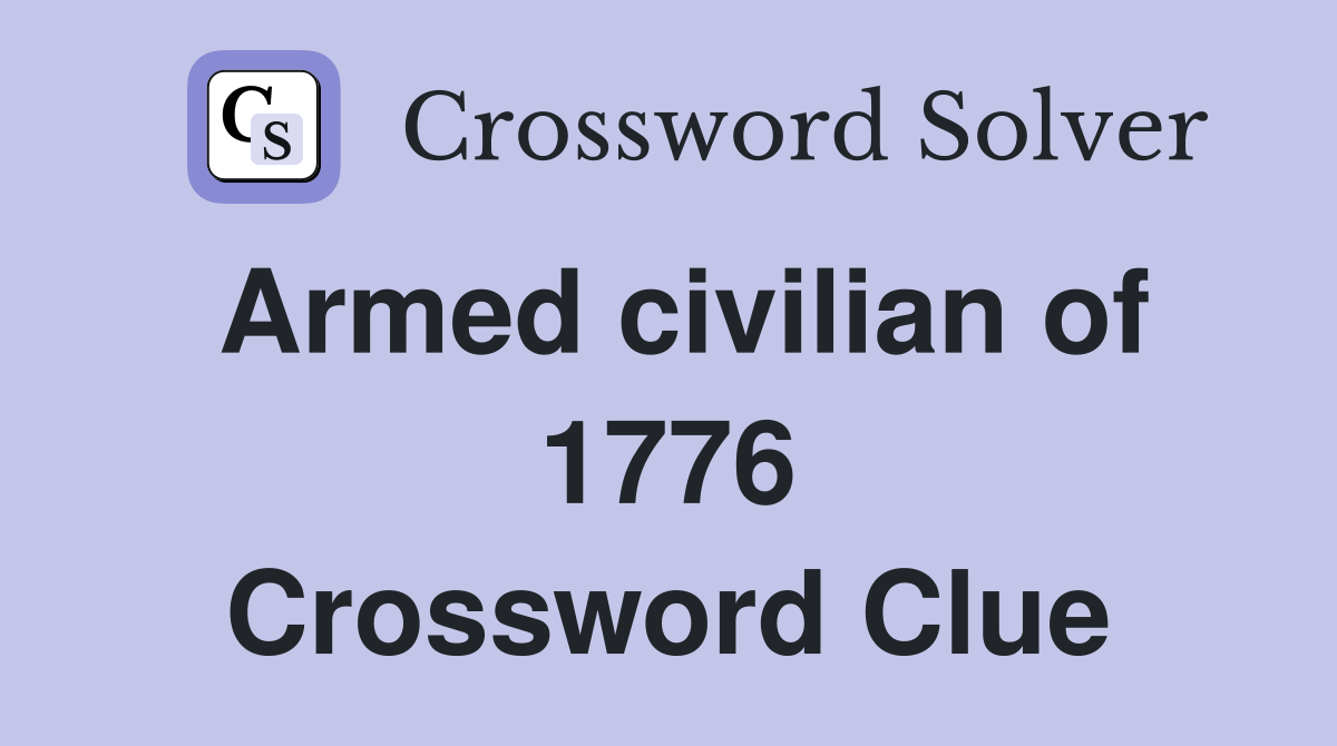 Armed civilian of 1776 Crossword Clue