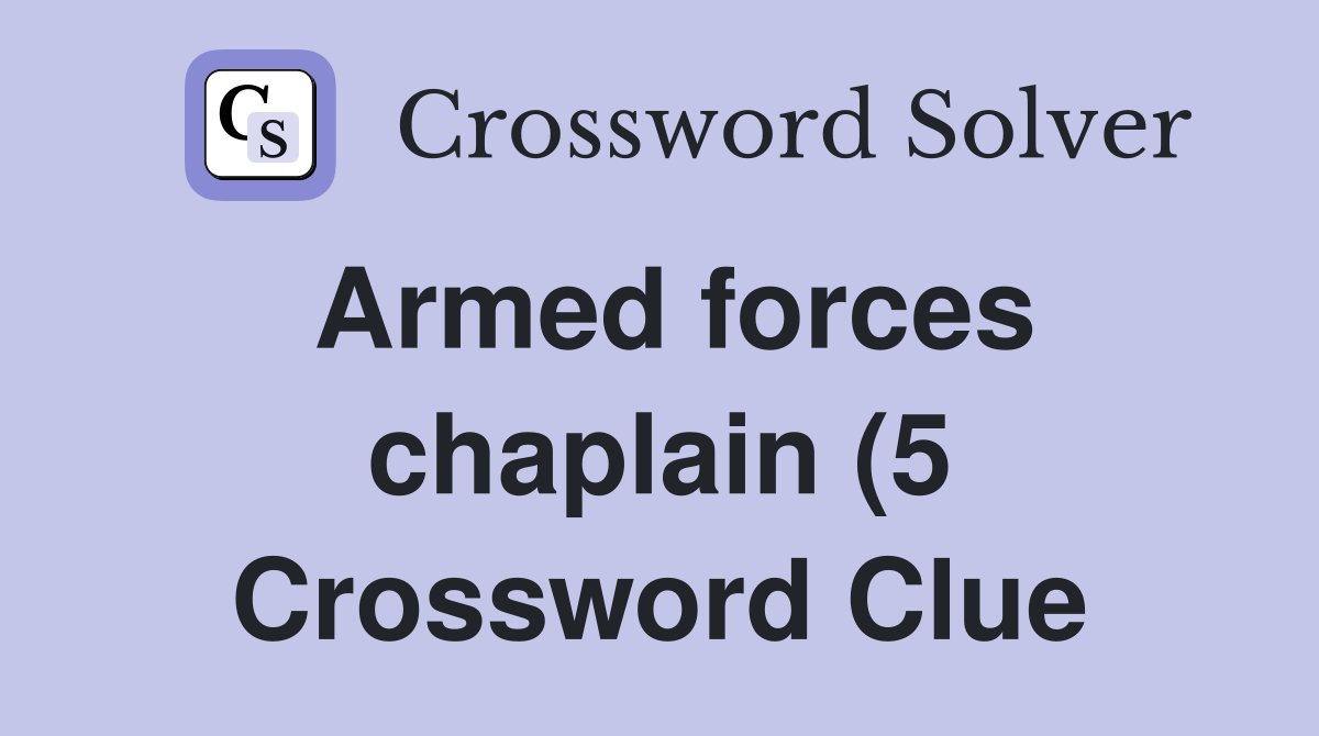 Armed forces chaplain (5) Crossword Clue Answers Crossword Solver Armed forces chaplain (5) Crossword Clue Answers Crossword Solver