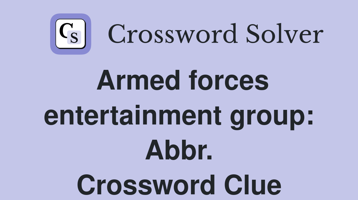 Armed forces entertainment group: Abbr. Crossword Clue