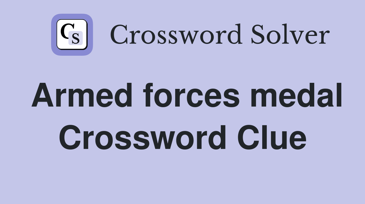 Armed forces medal Crossword Clue