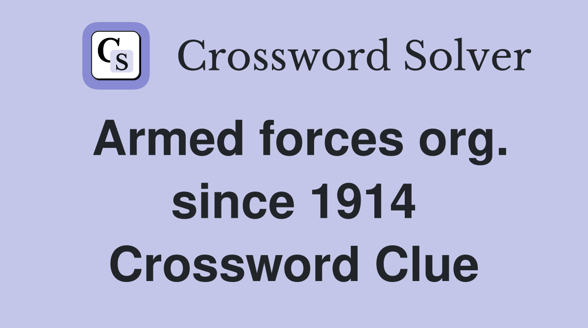 Armed forces org. since 1914 Crossword Clue