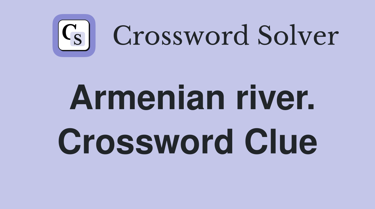 Armenian river. Crossword Clue