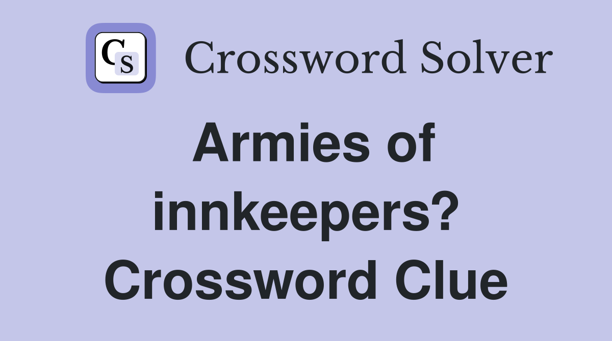 Armies of innkeepers? Crossword Clue