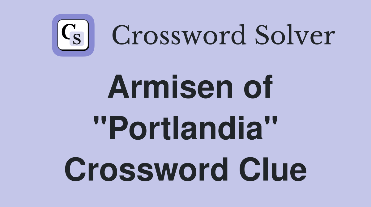 Armisen of "Portlandia" Crossword Clue