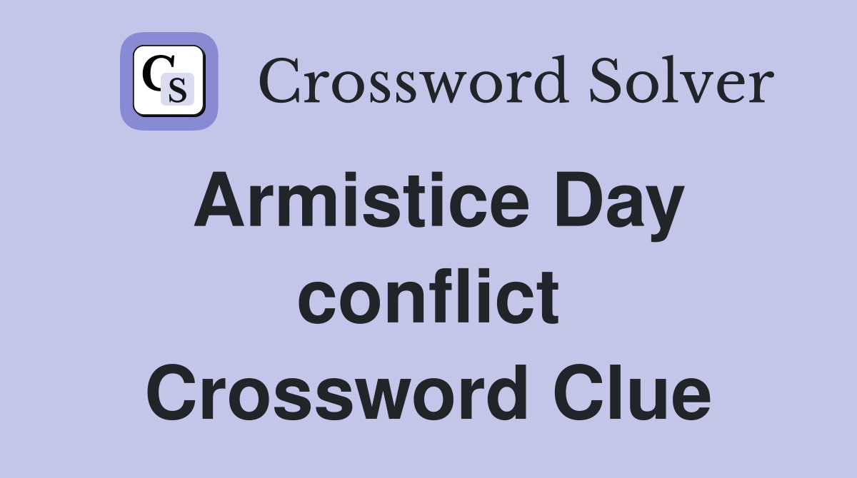 Armistice Day conflict Crossword Clue