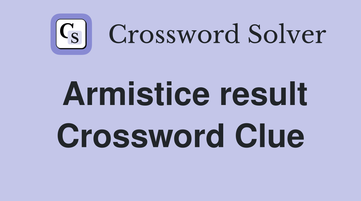 Armistice result Crossword Clue