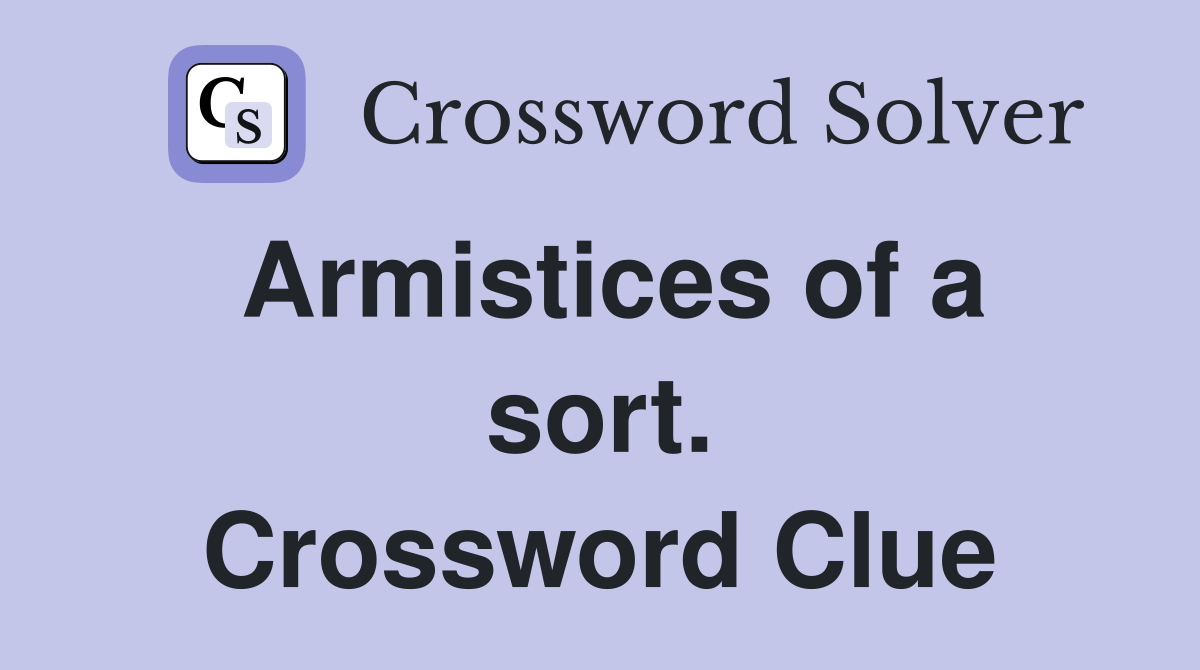 Armistices of a sort. Crossword Clue