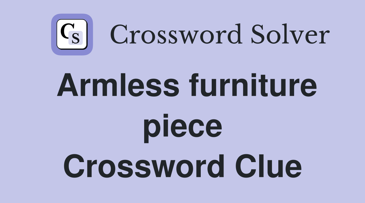 Armless furniture piece Crossword Clue