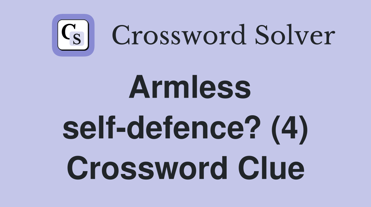 Armless self-defence? (4) Crossword Clue