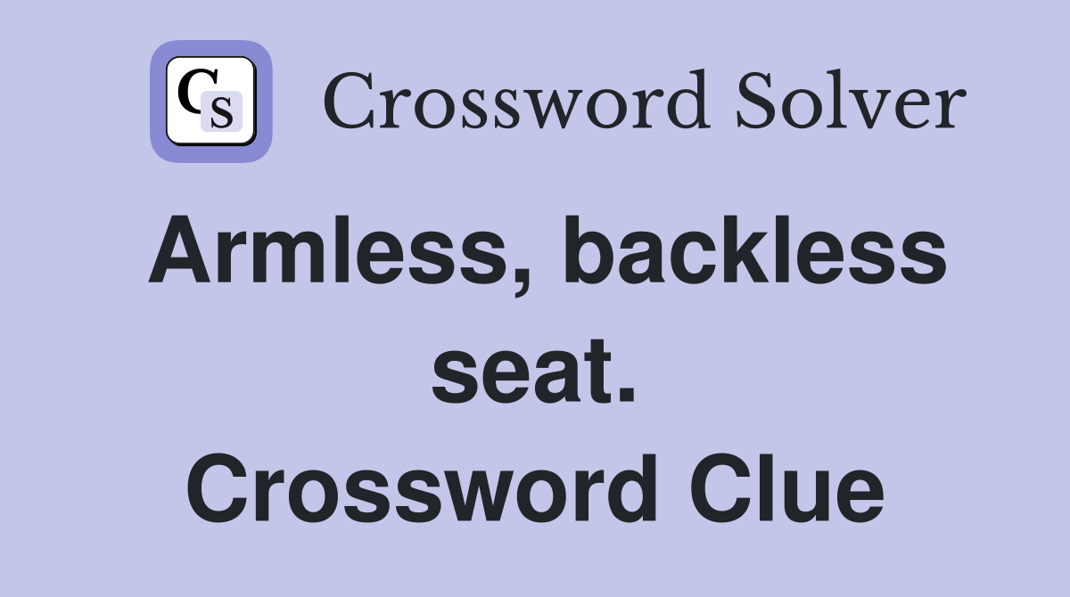 Armless, backless seat. Crossword Clue