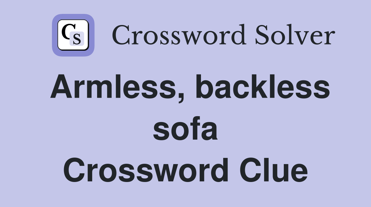 Armless, backless sofa Crossword Clue