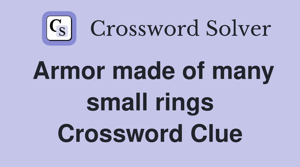 Armor made of many small rings Crossword Clue
