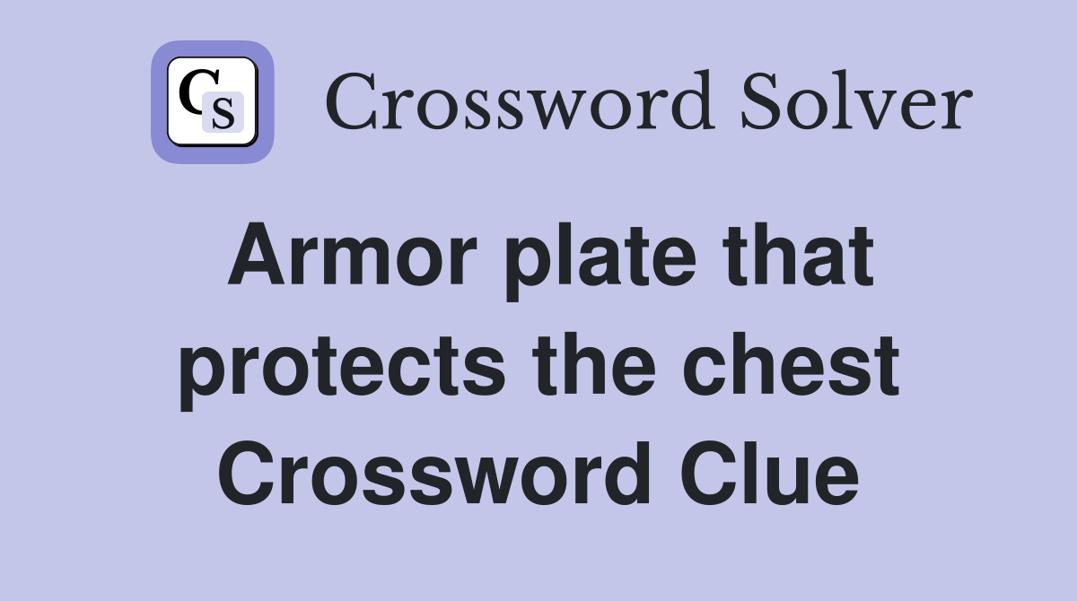 Armor plate that protects the chest Crossword Clue