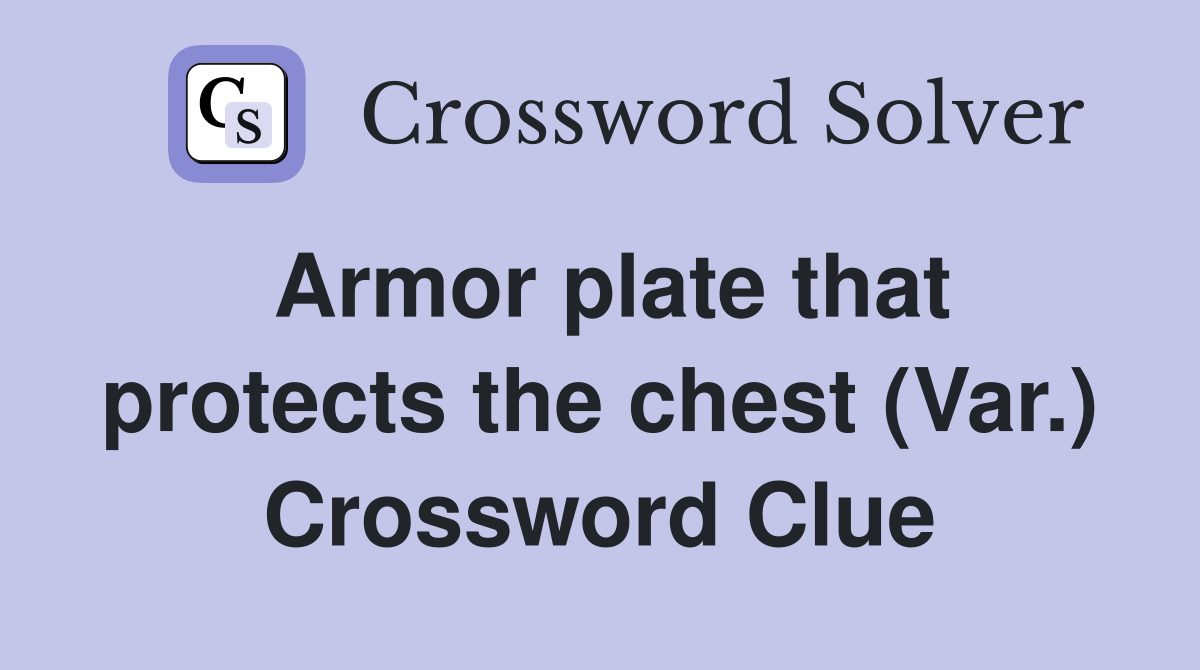 Armor plate that protects the chest (Var.) Crossword Clue