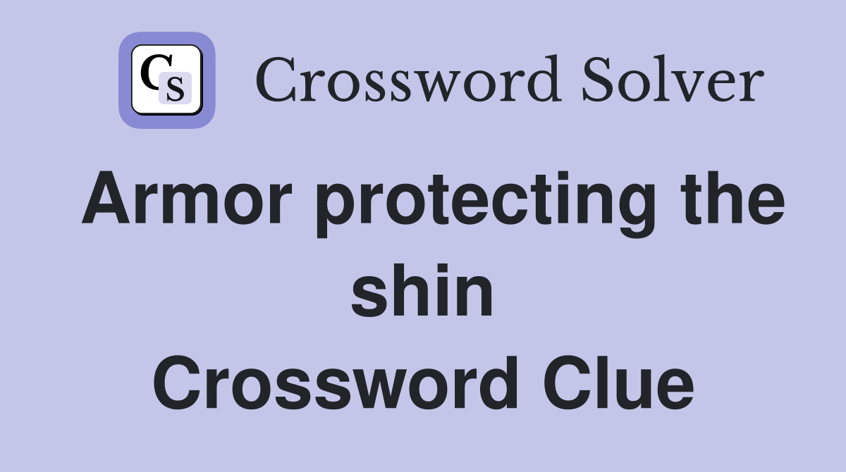 Armor protecting the shin Crossword Clue