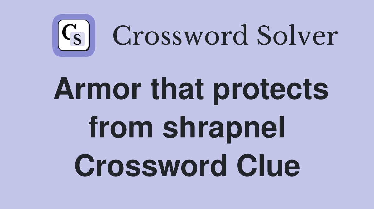 Armor that protects from shrapnel Crossword Clue