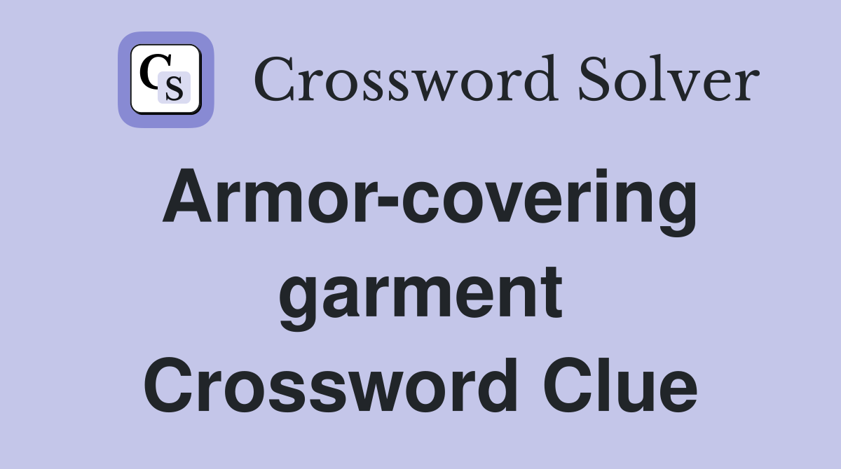 Armor-covering garment Crossword Clue