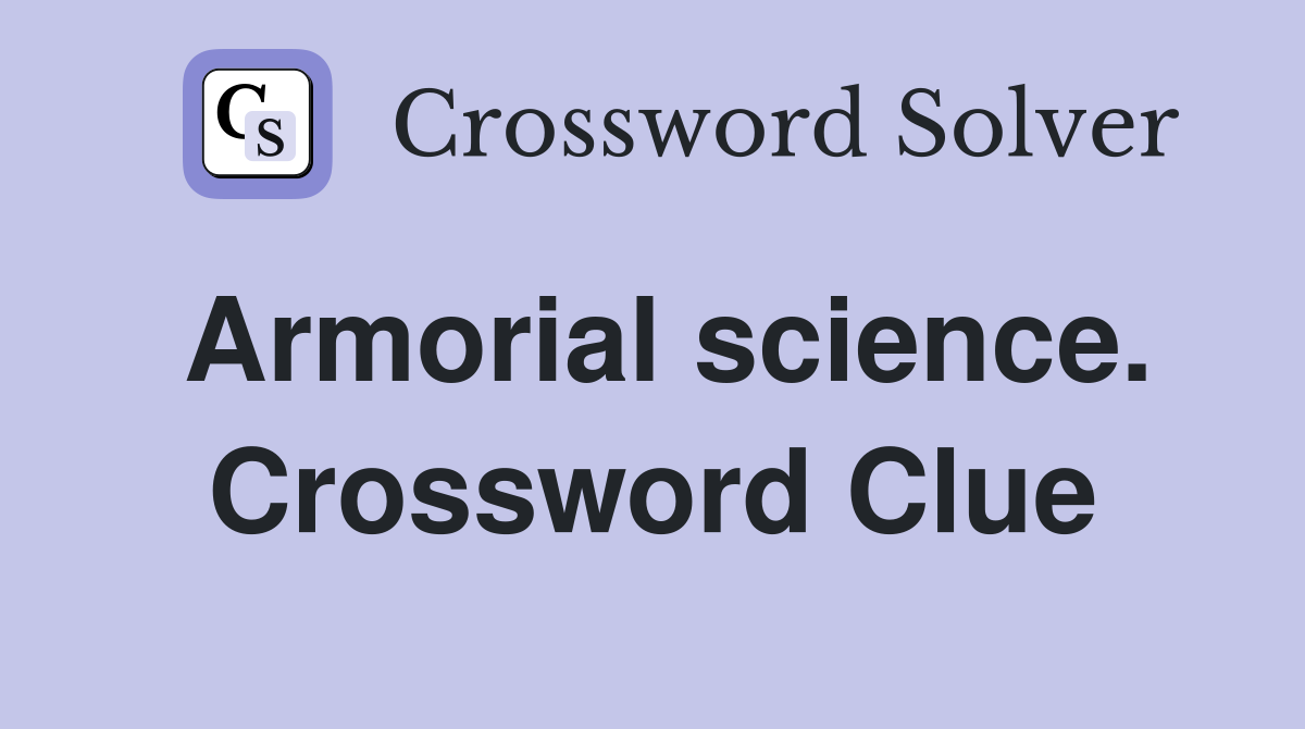 Armorial science. Crossword Clue