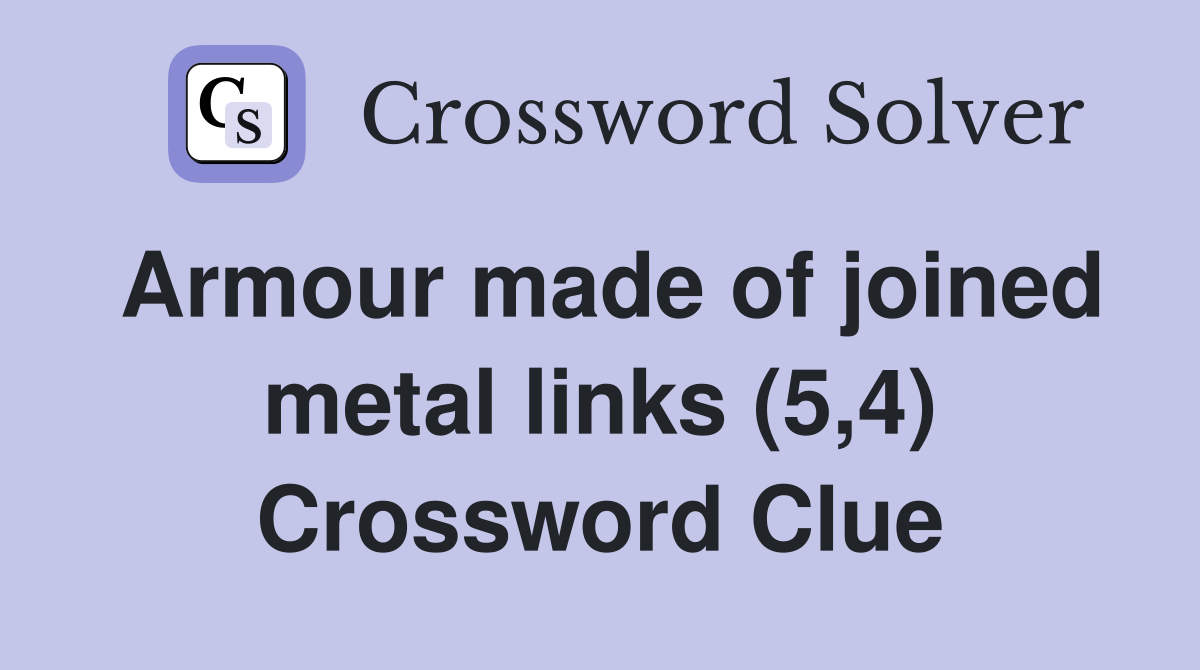 Armour made of joined metal links (5,4) Crossword Clue