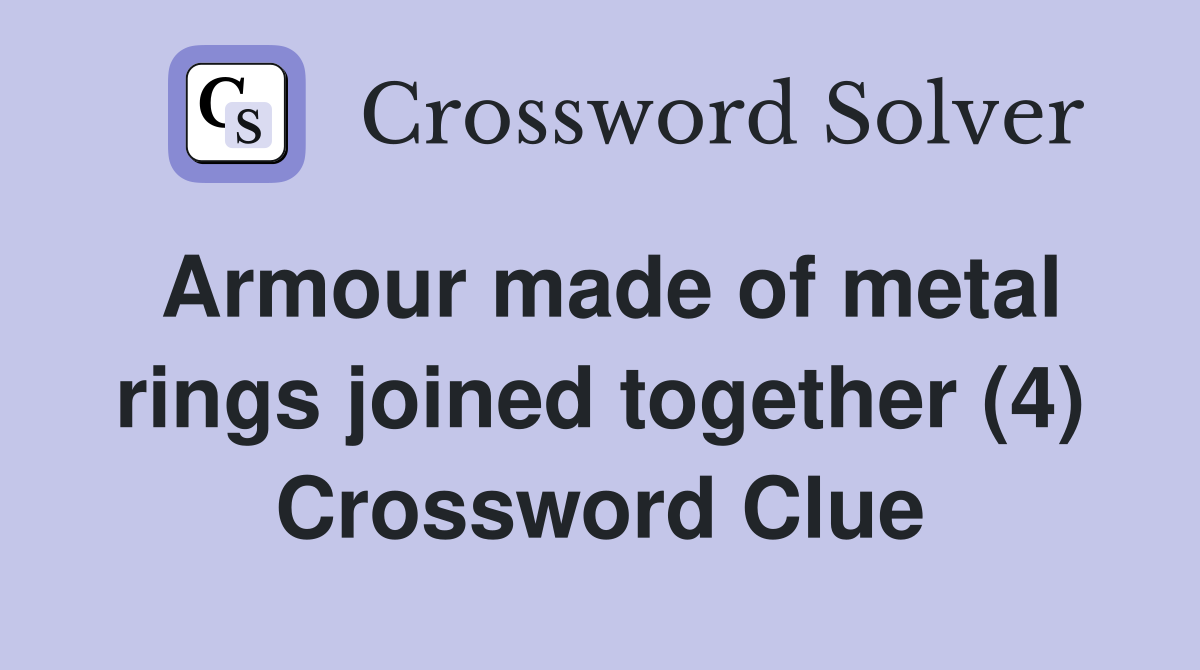 Armour made of metal rings joined together (4) Crossword Clue