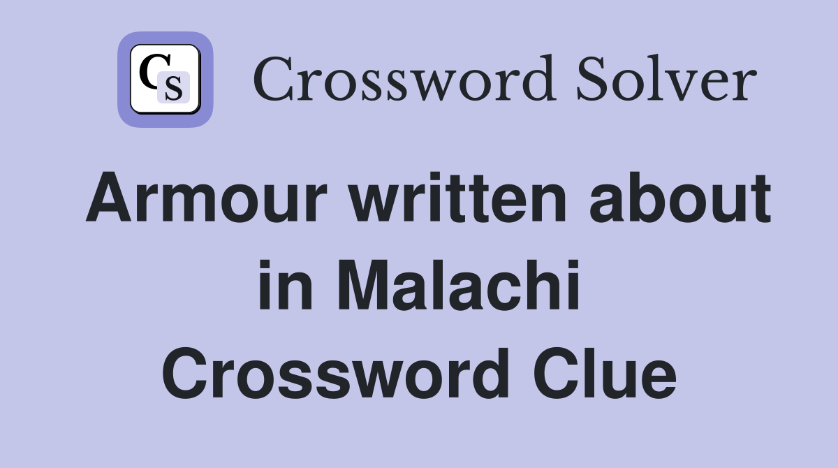 Armour written about in Malachi Crossword Clue