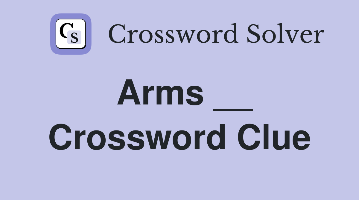Arms __ Crossword Clue