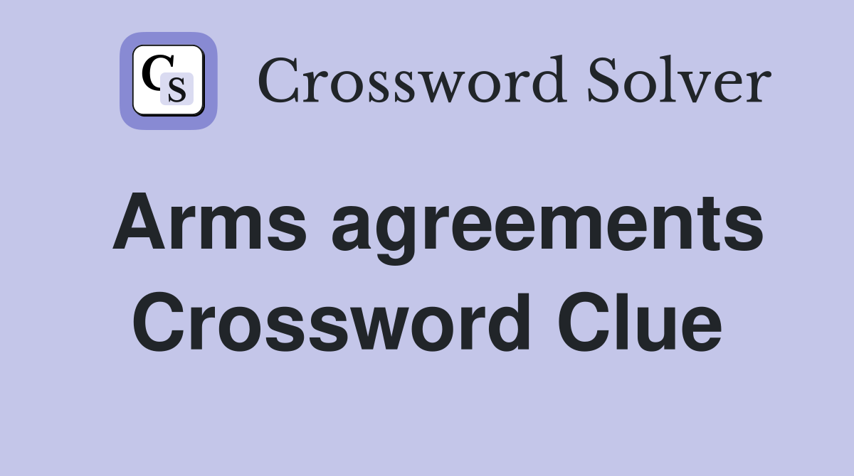 Arms agreements Crossword Clue