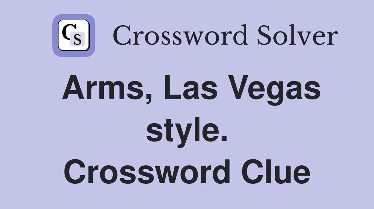 Arms, Las Vegas style. Crossword Clue