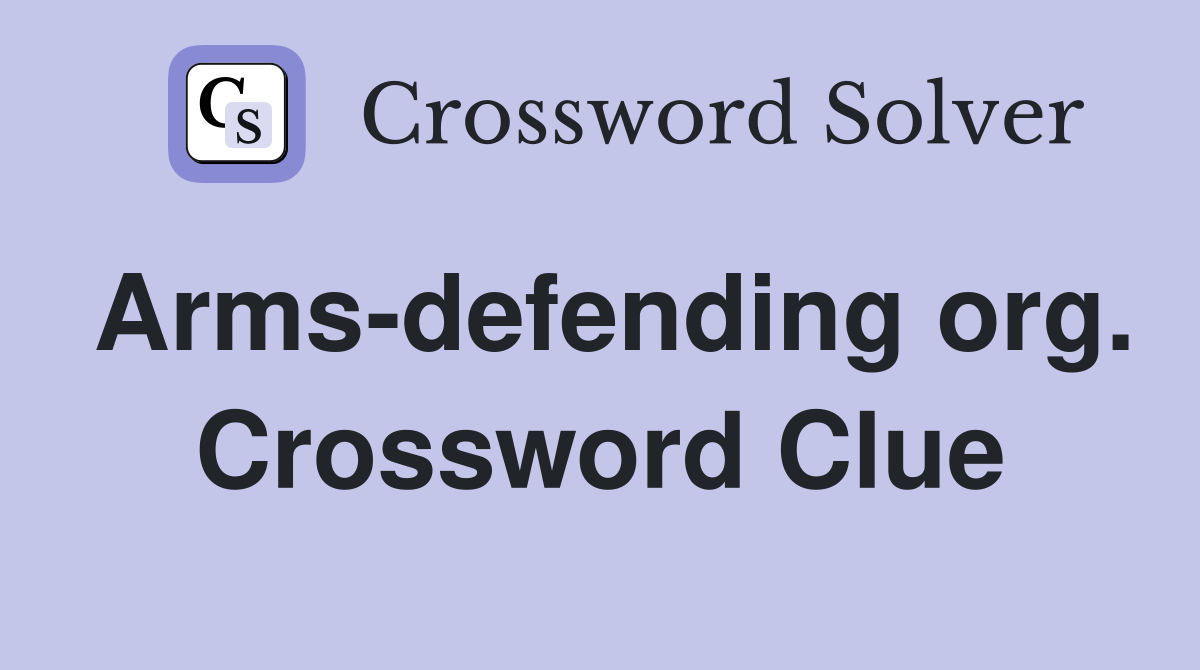 Arms-defending org. Crossword Clue
