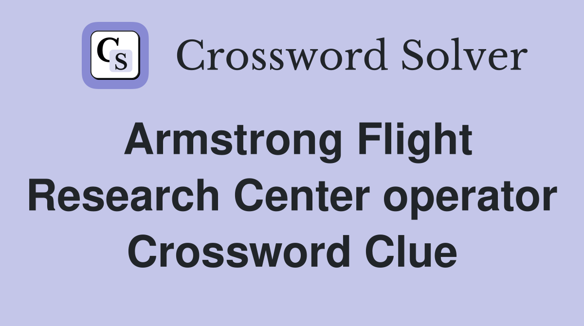 Armstrong Flight Research Center operator Crossword Clue